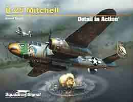 A B-25 Mitchell: Detail and Scale　ミッチェル B-25 Mitchell in detail scale - DS Vol. 60 by Kinzey, Bert